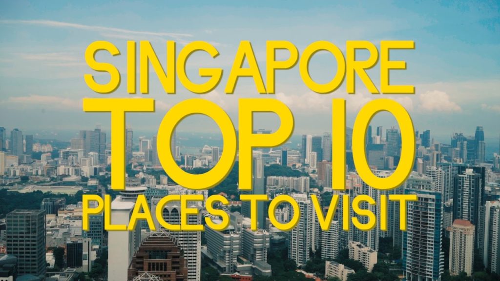 The Top Places to Visit in Singapore